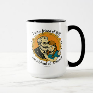 Friend of Bill and of Dorothy - Mug