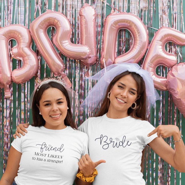 Friend of Bride Custom Most Likely To Bachelorette T-Shirt (Creator Uploaded)