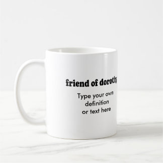 FRIEND OF DOROTHY COFFEE MUG