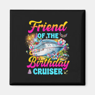 Friend Of The Birthday Cruiser Funny Cruise Birthd Magnet