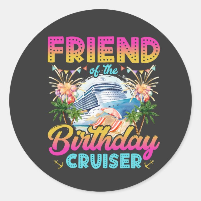 Friend of the Birthday Cruiser Vacation Classic Round Sticker (Front)