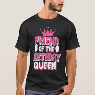 Friend Of The Birthday Queen Family Matching T-Shirt