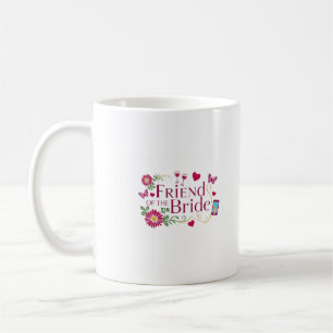 Friend of the Bride/Bridesmaids T-shirts Coffee Mug