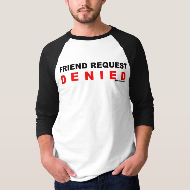 Friend Request Denied T-Shirt (Front)