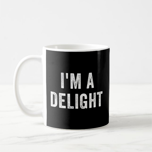 Friend Saying I'M A Delight Coffee Mug (Left)