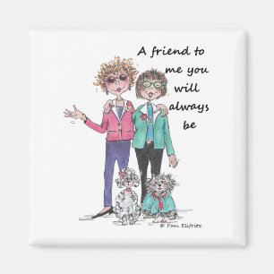 Friend to Me, warm saying by two friends, sketch Magnet