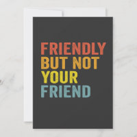 Friendly But Not Your Friend Funny Retro Vintage  