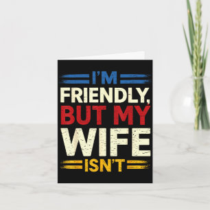 Friendly but wife isn't funny husband father's day card