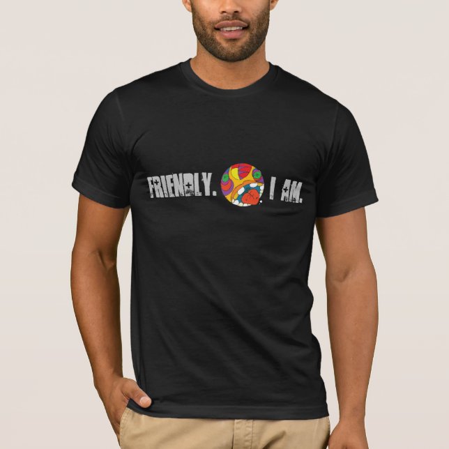 Friendly. I am. T-shirt. T-Shirt (Front)