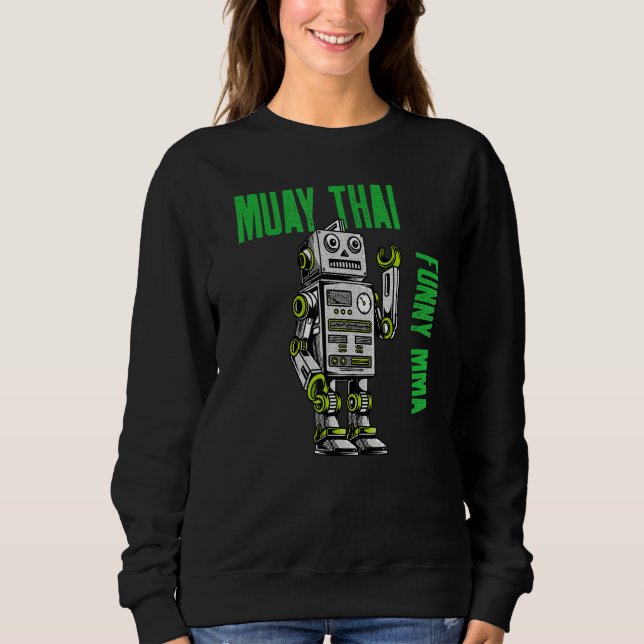 Friendly Muay Thai Robot Mma Striking Kickboxing B Sweatshirt (Front)