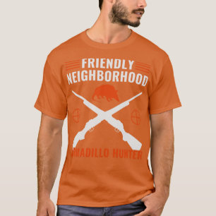 Friendly Neighbourhood Armadillo Hunter Armadillo  T-Shirt