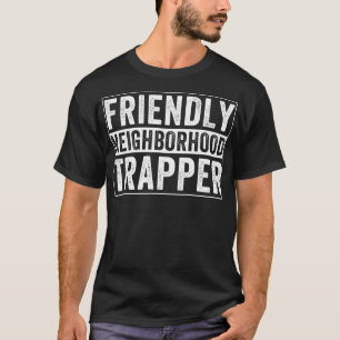 Friendly Neighbourhood Trapper Trap Hunting T-Shirt