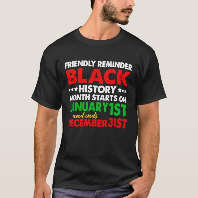 Friendly Reminder Black History All Year Long Afri T-Shirt (Front)