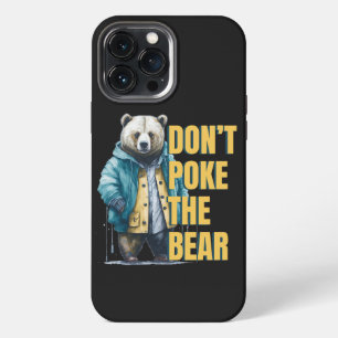 Friendly Warning: 'Don't Poke the Bear Funny Joke iPhone 13 Pro Max Case