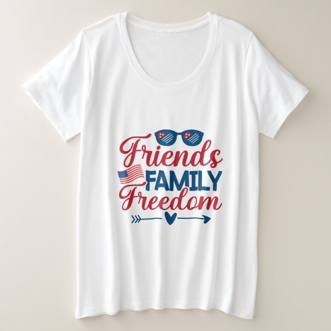 Friends, and Family and Freedom  Plus Size T-Shirt (Design Front)