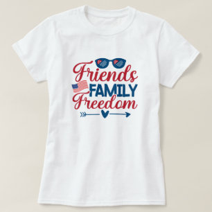 Friends, and Family and Freedom T-Shirt