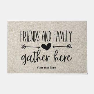 Friends and Family gather here doormat