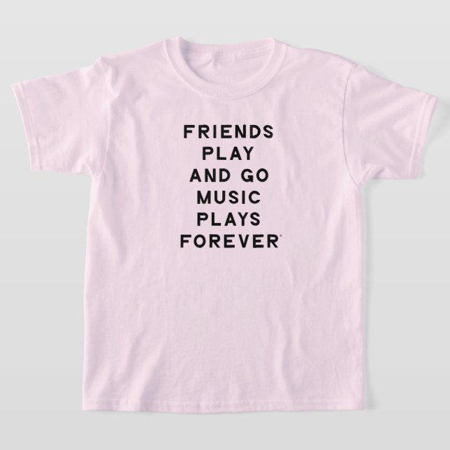 Friends and Music Quote Girls' T-Shirt (Laydown)