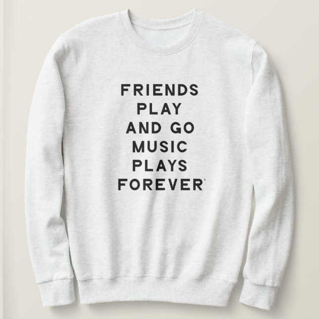 Friends and Music Quote Women Sweatshirt (Design Front)
