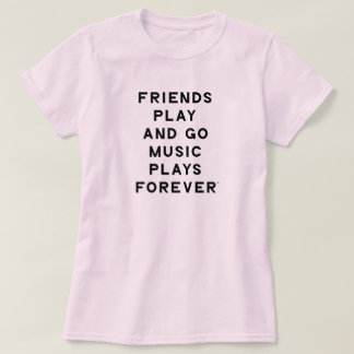 Friends and Music Quote Women T-Shirt