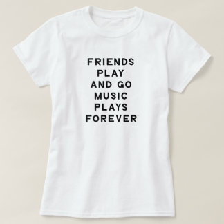 Friends and Music Quote Women T-Shirt