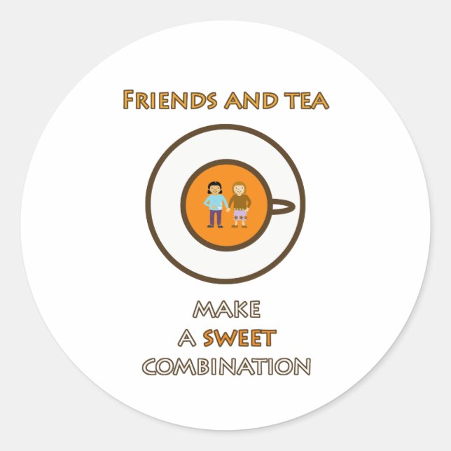 Friends and tea - a sweet combination - tea slogan classic round sticker (Front)
