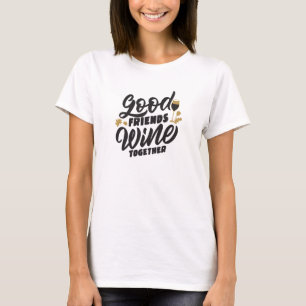 Friends and Wine Quote T-Shirt