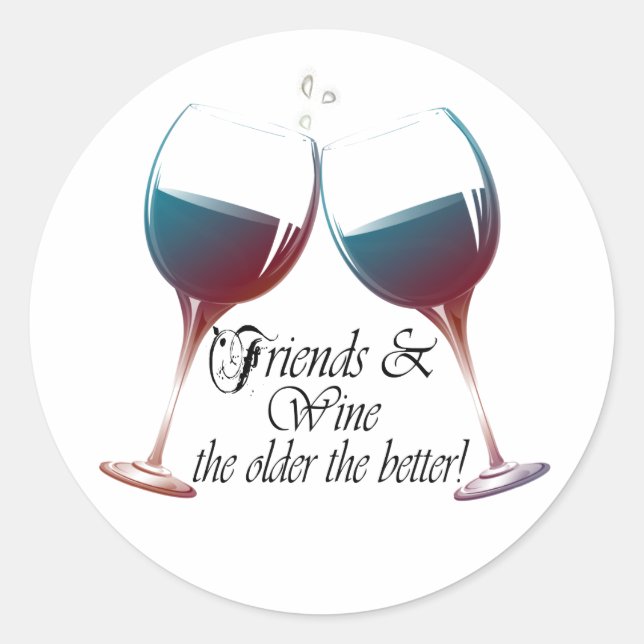 Friends and Wine the older the better Wine art Classic Round Sticker (Front)