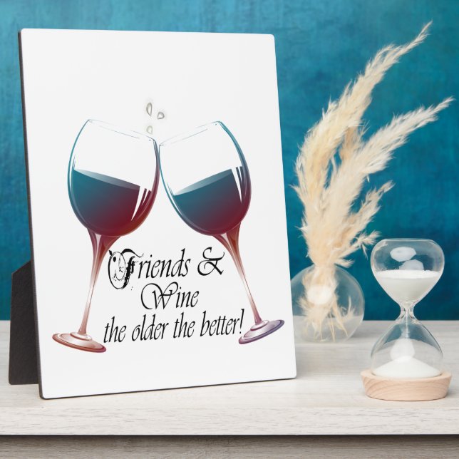 Friends and Wine the older the better Wine art Plaque (Side)
