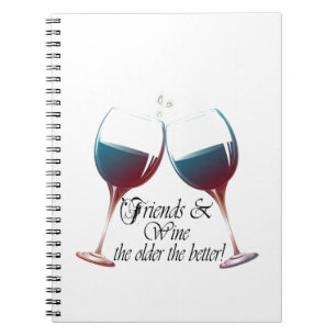 Friends and Wine, the older the better, Wine Gifts Spiral Notebook