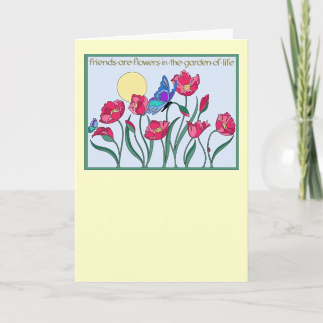 Friends are Flowers In the Garden of Life Card (Front)