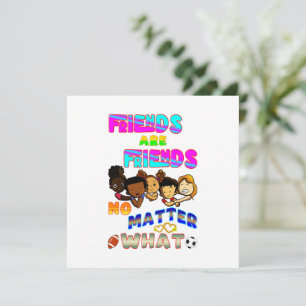 Friends Are Friends No Matter What
