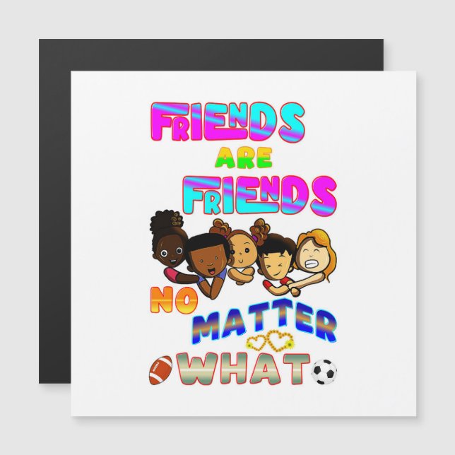 Friends Are Friends No Matter What (Front/Back)