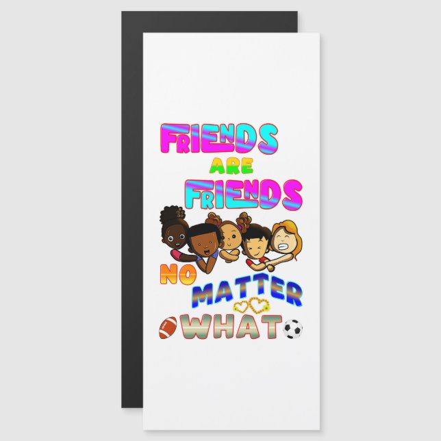 Friends Are Friends No Matter What (Front/Back)