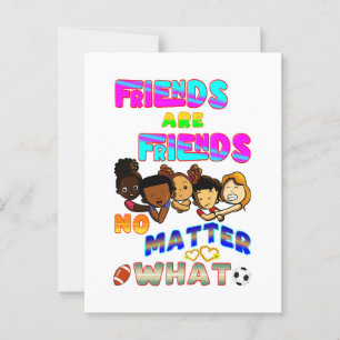 Friends Are Friends No Matter What Postcard