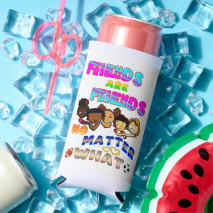 Friends Are Friends No Matter What Seltzer Can Cooler