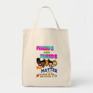 Friends Are Friends No Matter What Tote Bag