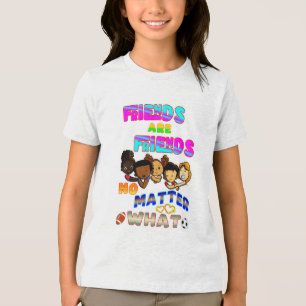 Friends Are Friends No Matter What Tri-Blend Shirt