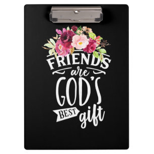 Friends Are God Best Gift Clipboard