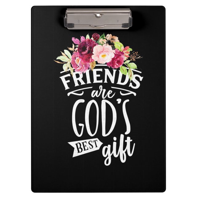 Friends Are God Best Gift Clipboard (Front)