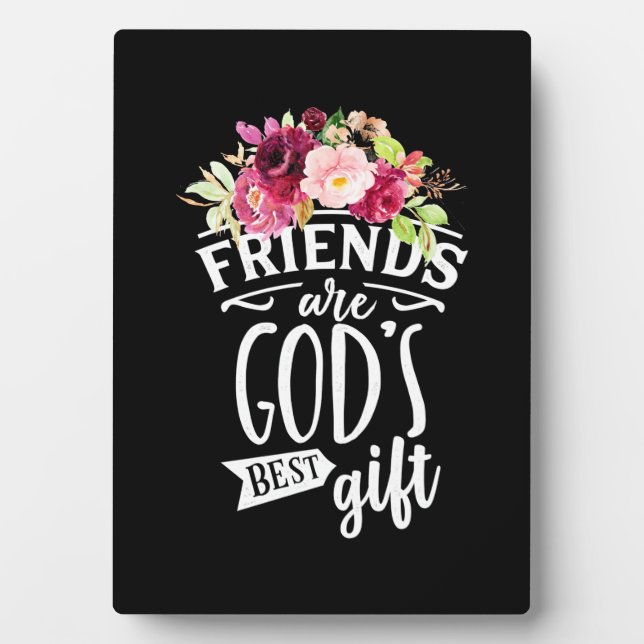 Friends Are God Best Gift Plaque (Front)