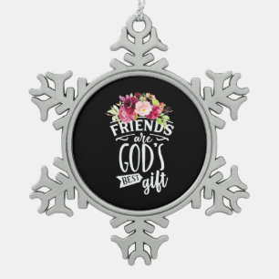 Friends Are God Best Gift Snowflake Pewter Christmas Ornament