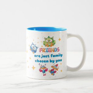 Friends Are Just Family Chosen By You Two-Tone Coffee Mug