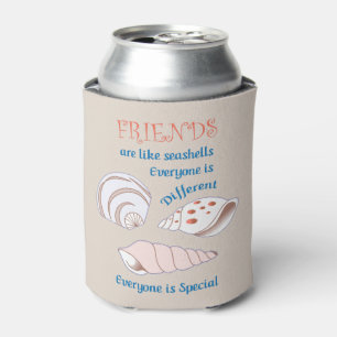 Friends are Like Seashells Can Cooler