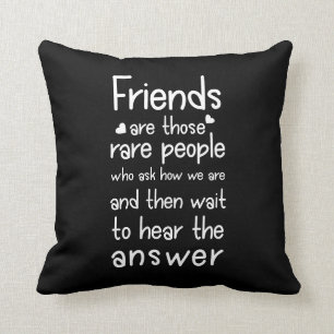 Friends are rare people Friendship Quote Black Cushion