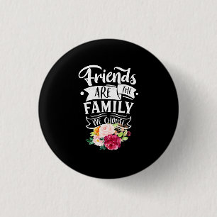 Friends Are The Family We Choose 3 Cm Round Badge
