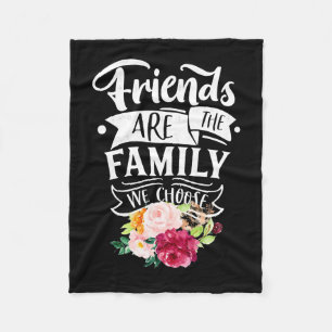 Friends Are The Family We Choose Fleece Blanket