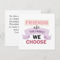 Friends are the Family We Choose Friendship 