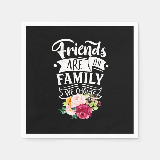 Friends Are The Family We Choose Napkin (Front)