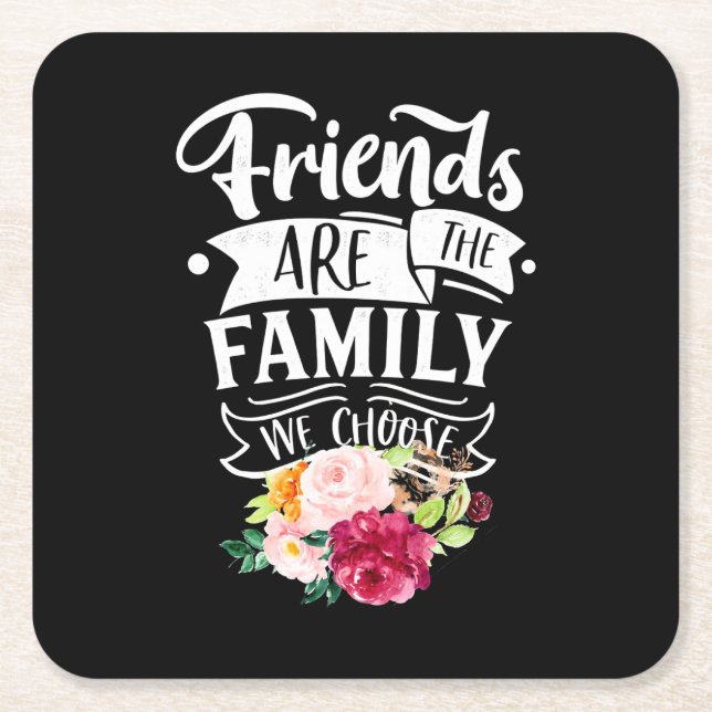 Friends Are The Family We Choose Square Paper Coaster (Front)
